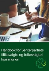 Håndbok for Senterpartiets tillitsvalgte og folkevalgte i kommunen Håndbok for Senterpartiets tillitsvalgte og folkevalgte i kommunen