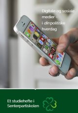 Sosiale og digitale medier - i din politiske hverdag Sosiale og digitale medier - i din politiske hverdag