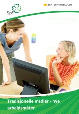 Tradisjonelle medier - nye arbeidsmåter Tradisjonelle medier - nye arbeidsmåter